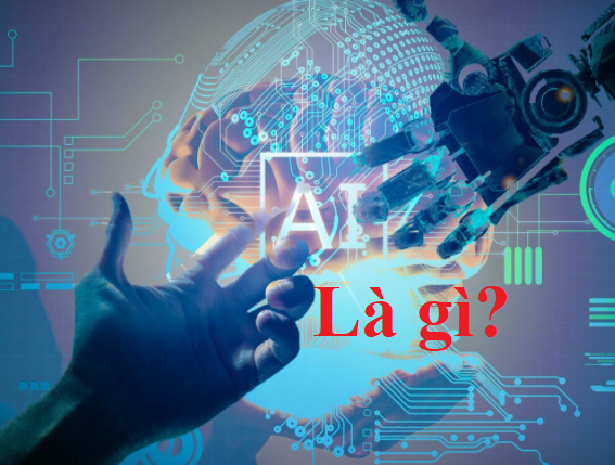 AI là gì? AI là gì?